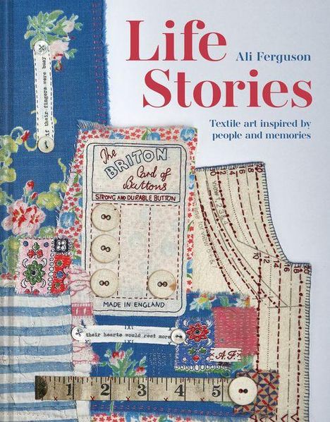 "Life Stories: Textile art inspired by people and memories." Patchwork aus Stoffmustern mit einem Knopfdesign.