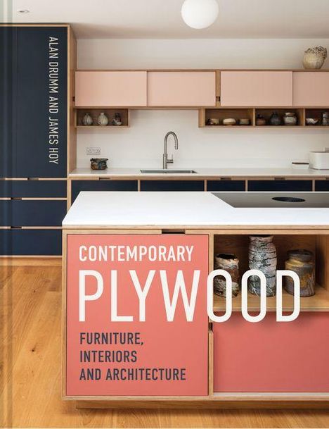 "Contemporary Plywood: Furniture, Interiors and Architecture." Alan Drumm and James Hoy. Moderne Küche mit Holzdesign.