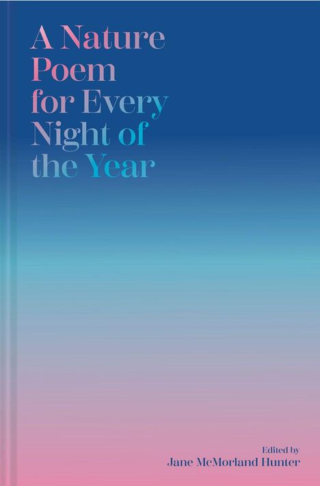"A Nature Poem for Every Night of the Year", herausgegeben von Jane McMorland Hunter. Farbverlauf: blau zu pink.