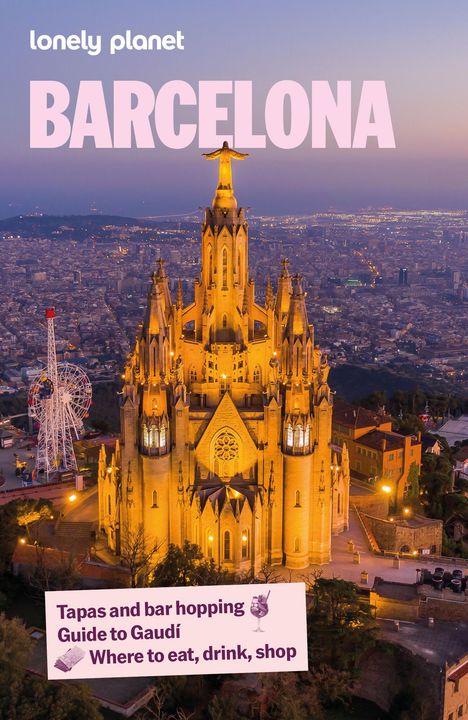 "Lonely Planet Barcelona. Tapas and bar hopping. Guide to Gaudí. Where to eat, drink, shop." Eine beleuchtete Kirche.