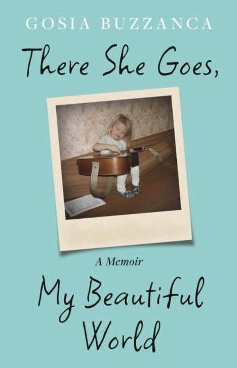 Gosia Buzzanca: There She Goes, My Beautiful World, Buch
