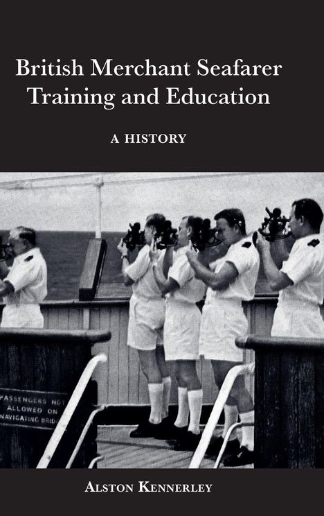 „British Merchant Seafarer Training and Education: A History“ von Alston Kennerley. Seefahrer üben mit Sextanten.