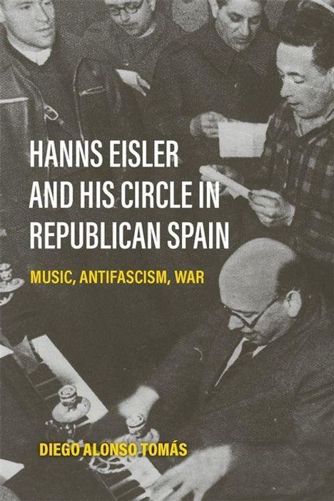 "Hanns Eisler and His Circle in Republican Spain. Music, Antifascism, War. Diego Alonso Tomás." Männer lesen Noten.