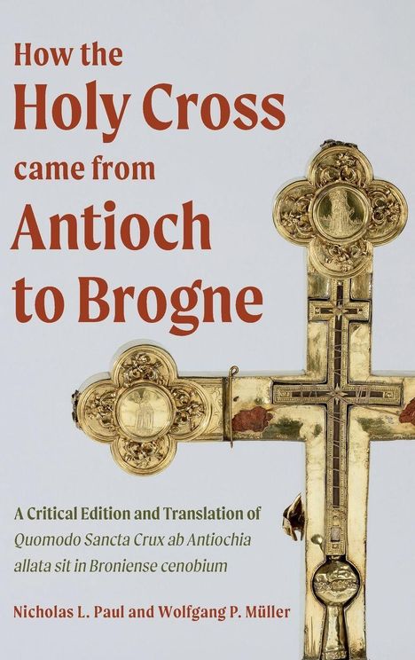 "How the Holy Cross came from Antioch to Brogne. A golden, dekoriertes Kreuz mit kunstvollen Details."