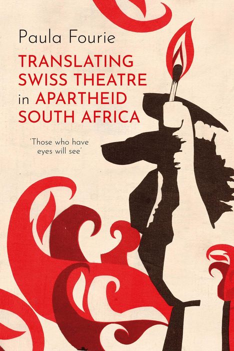 Titel: "Translating Swiss Theatre in Apartheid South Africa" von Paula Fourie. Bild: Streichholz mit roter Flamme.