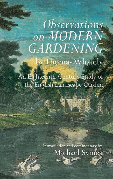 "Observations on Modern Gardening" von Thomas Whately. Einführung und Kommentar von Michael Symes. Illustration eines Gartens.