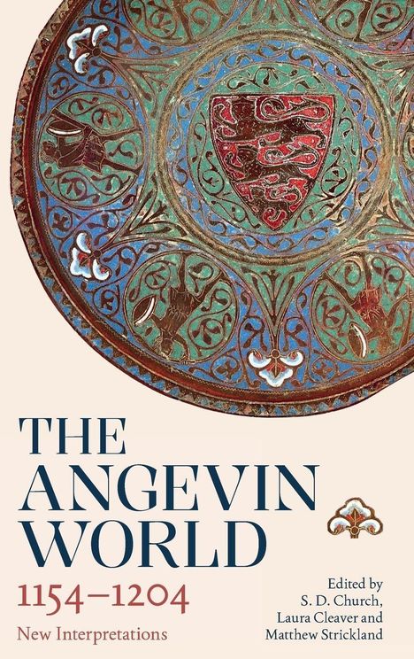 Text: "THE ANGEVIN WORLD 1154–1204 New Interpretations Edited by S. D. Church, Laura Cleaver, Matthew Strickland." Oben ein verzierter runder Schild.