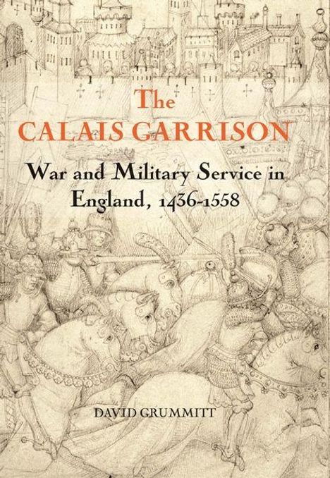 "The Calais Garrison: War and Military Service in England, 1436-1558" von David Grummitt. Illustration mittelalterlicher Ritter.
