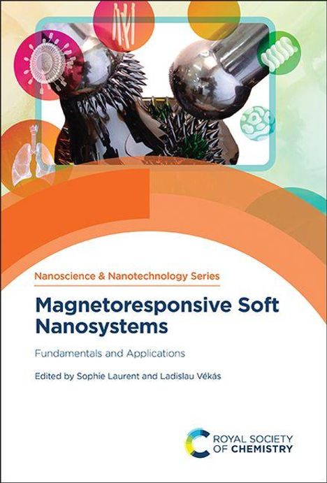 "Nanoscience & Nanotechnology Series. Magnetoresponsive Soft Nanosystems. Fundamentals and Applications. Edited by Sophie Laurent and Ladislau Vékás." Illustration mit bunten geometrischen Formen und technischen Motiven.
