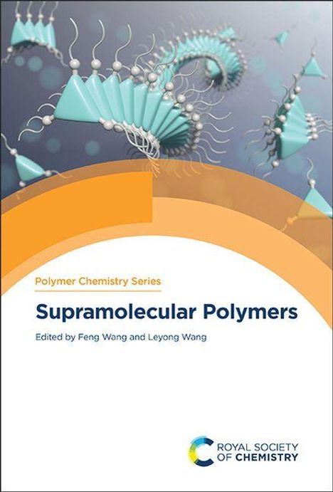 "Polymer Chemistry Series. Supramolecular Polymers. Edited by Feng Wang and Leyong Wang." Logo der Royal Society of Chemistry. Im Hintergrund spiralförmige Moleküle.