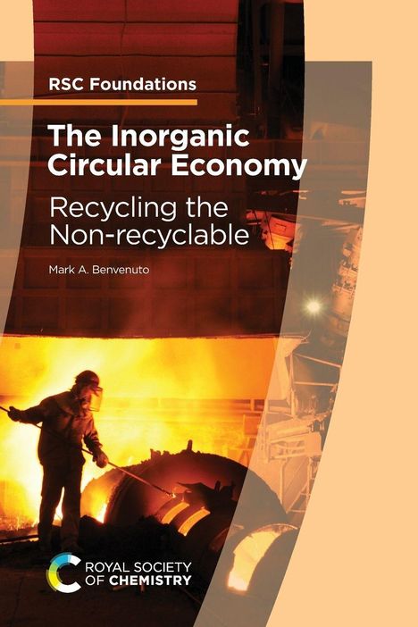 Titel: "The Inorganic Circular Economy: Recycling the Non-recyclable" von Mark A. Benvenuto. Person in Schutzkleidung vor glühendem Ofen. Logo der "Royal Society of Chemistry" unten.