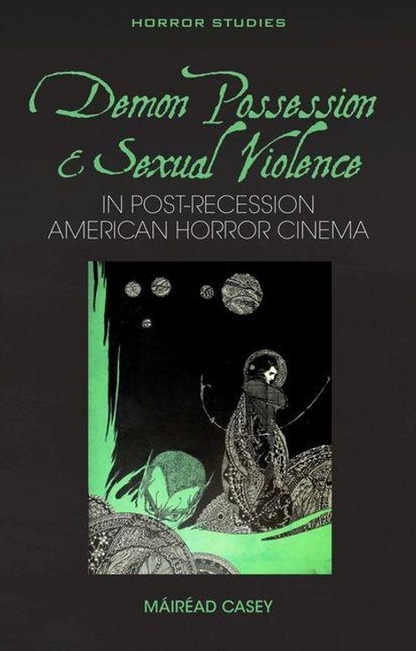 Texte: "Horror Studies", "Demon Possession & Sexual Violence", "In Post-Recession American Horror Cinema", "Máiréad Casey". Illustration: Psychedelische Landschaft mit Figuren und Mond.