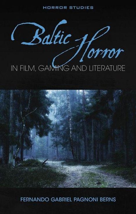 "Baltic Horror: In Film, Gaming and Literature" von Fernando Gabriel Pagnoni Berns. Waldszene unter düsterem Himmel.