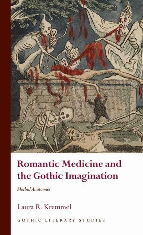 Text: "Romantic Medicine and the Gothic Imagination" von Laura R. Kremmel. Illustration: Skelette und Kreaturen in düsterer Szene.