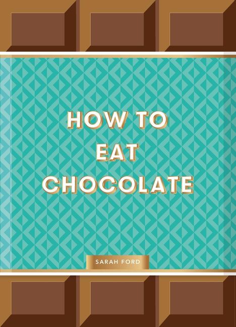 Sarah Ford: How to Eat Chocolate, Buch