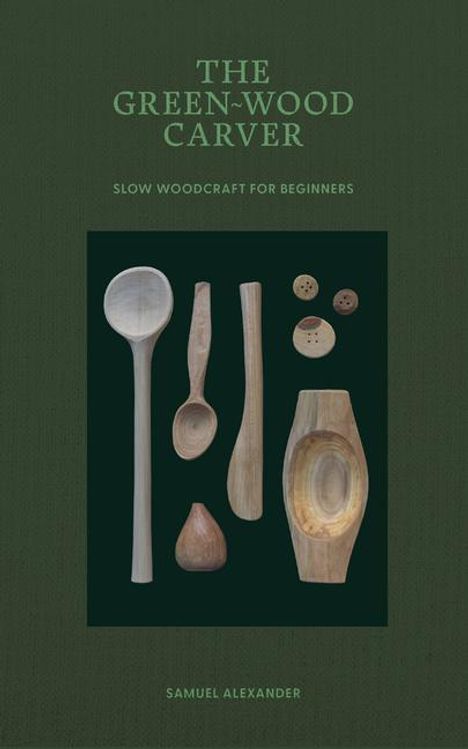 Samuel Alexander: The Green Wood Carver, Buch