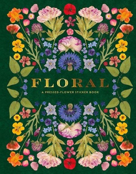 "FLORAL A Pressed-Flower Sticker Book". Symmetrische Anordnung bunter Blumen auf dunkelgrünem Hintergrund.