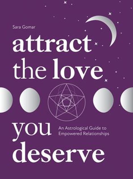 Sara Gomar: Attract the Love You Deserve: An Astrological Guide to Empowered Relationships, Buch