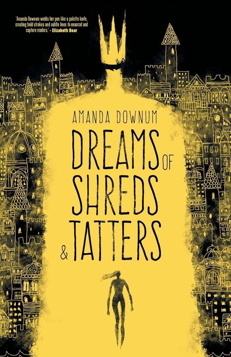 Amanda Downum: Dreams of Shreds and Tatters, Buch
