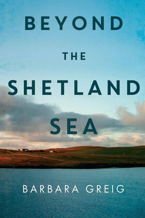Barbara Greig: Beyond The Shetland Sea, Buch