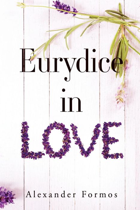 Alexander Formos: Eurydice in Love, Buch