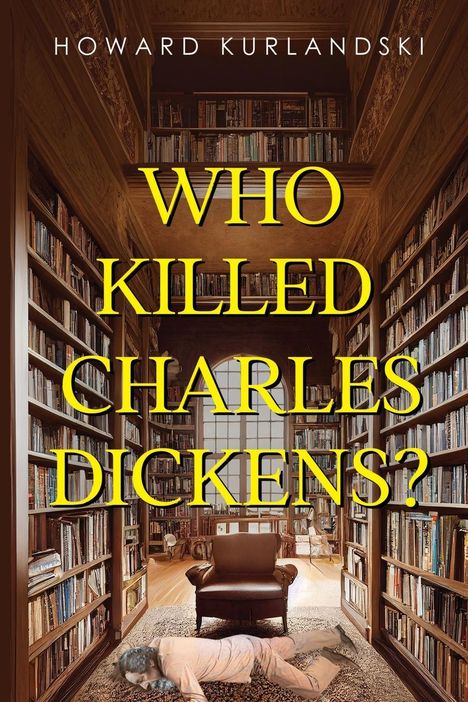 Howard Kurlandski: Who Killed Charles Dickens?, Buch
