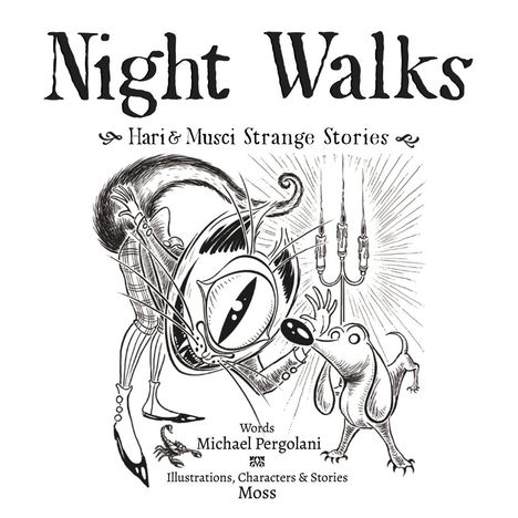"Night Walks", "Hari & Musci Strange Stories", "Words Michael Pergolani", "Illustrations, Characters & Stories Moss". Skurrile Katze und Hund bei einem Kerzenhalter.