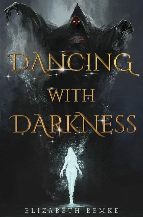 „Dancing with Darkness“ und „Elizabeth Bemke“. Eine düstere Gestalt mit Kapuze über einer leuchtenden, menschlichen Figur.
