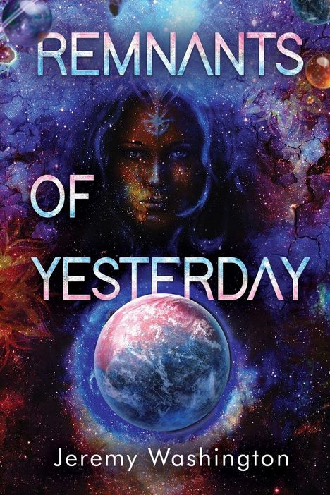 „REMNANTS OF YESTERDAY“ und „Jeremy Washington“ vor einem kosmischen Hintergrund mit Planeten und einem mystischen Gesicht.