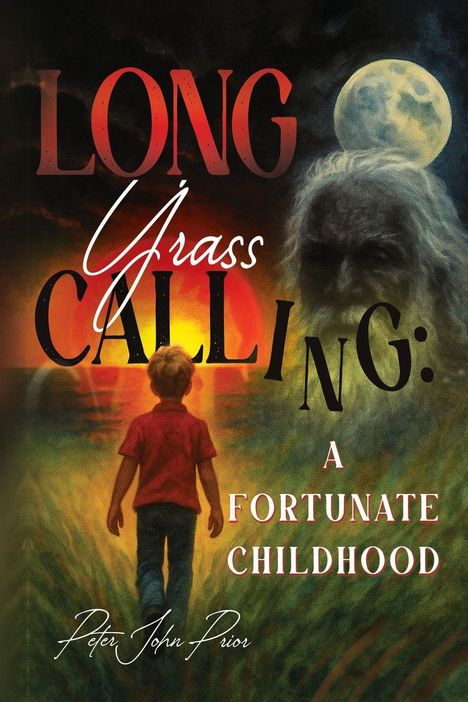 "Long Grass Calling: A Fortunate Childhood" von Peter John Prior. Illustration: Kind im Vordergrund, Sonnenuntergang, Mond.