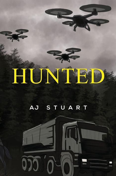 Der Text "HUNTED" ist groß und gelb. Darunter "AJ STUART" in Weiß. Drohnen fliegen über einen Wald, ein LKW ist unten sichtbar.
