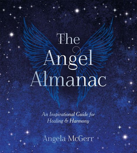 "The Angel Almanac. An Inspirational Guide for Healing & Harmony. Angela McGerr." Blauer Hintergrund mit Sternen und Engelsflügeln.