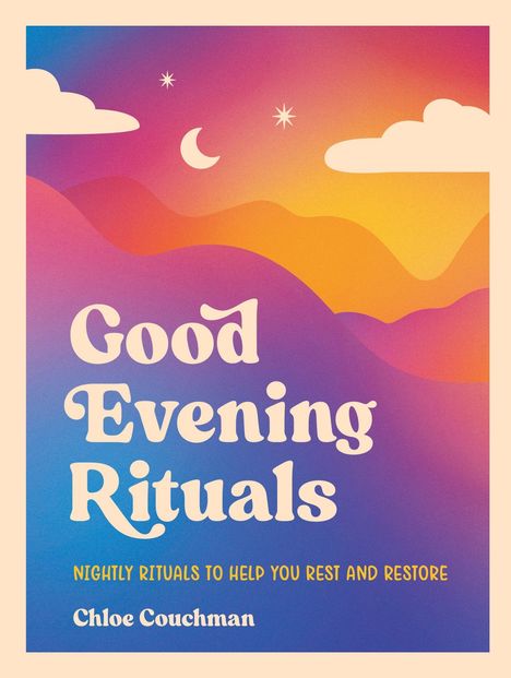 "Good Evening Rituals. Nightly rituals to help you rest and restore. Chloe Couchman." Illustration mit Mond, Sternen, Wolken.