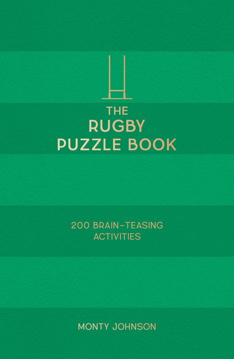 Grünes Cover mit Text: "The Rugby Puzzle Book", "200 Brain-Teasing Activities", "Monty Johnson". Zeichnung von Rugbytor.