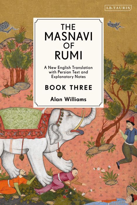 Text: "THE MASNAVI OF RUMI BOOK THREE Alan Williams". Illustration: Ein Elefant, der über liegende Menschen tritt, Bäume im Hintergrund.