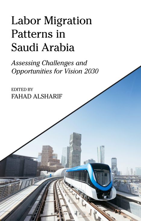 Text: "Labor Migration Patterns in Saudi Arabia: Assessing Challenges and Opportunities for Vision 2030, edited by Fahad Alsharif." Unten: Moderner Zug in städtischer Kulisse.