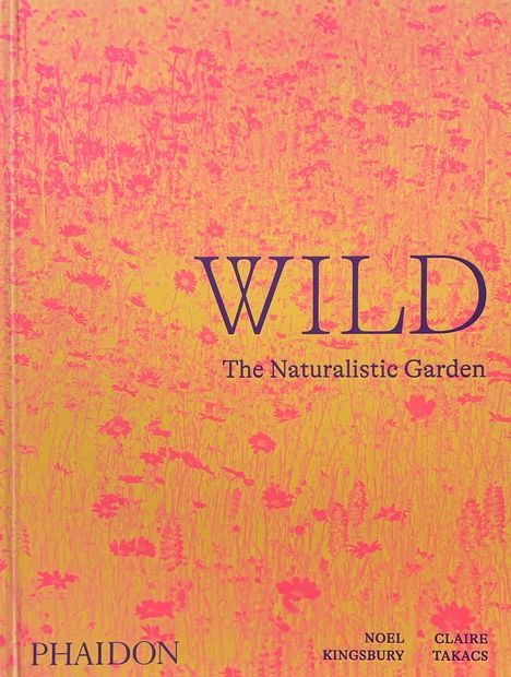 Noel Kingsbury: Wild, Buch