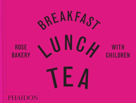 Rose Carrarini: Breakfast, Lunch, Tea with Children, Buch