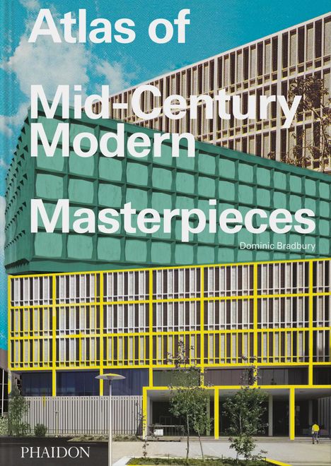 Dominic Bradbury: Atlas of Mid-Century Modern Masterpieces, Buch