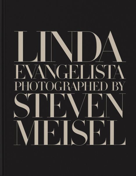 Linda Evangelista: Linda Evangelista Photographed by Steven Meisel, Buch