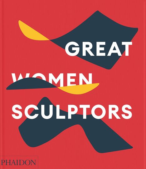 Editors Phaidon: Great Women Sculptors, Buch