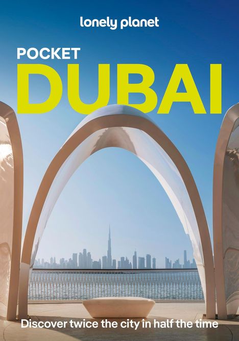 Text: "Pocket Dubai - Discover twice the city in half the time." Stahlbogen mit Skyline im Hintergrund.