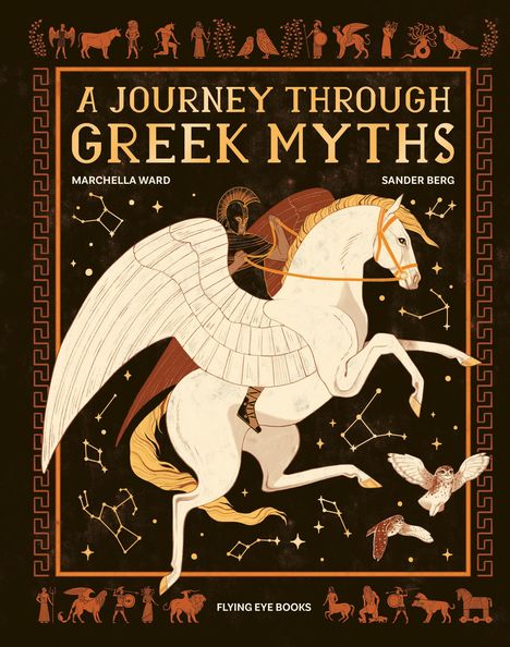 Text: "A Journey Through Greek Myths" von Marchella Ward und Sander Berg, Flying Eye Books. 
Illustration: Geflügeltes Pferd mit Sternbildern, Eule.