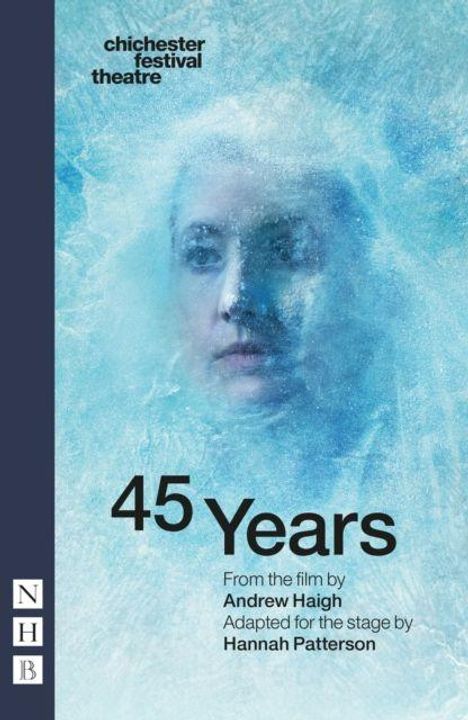 „chichester festival theatre“, „45 Years“, „From the film by Andrew Haigh“, „Adapted for the stage by Hannah Patterson“. Ein Gesicht ist hinter eisigem Schleier verborgen.