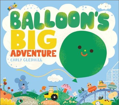 „Balloon's Big Adventure“ von Carly Gledhill. Große grüne Kugel mit Gesicht, bunte Tiere und Natur, fröhlicher Stil.