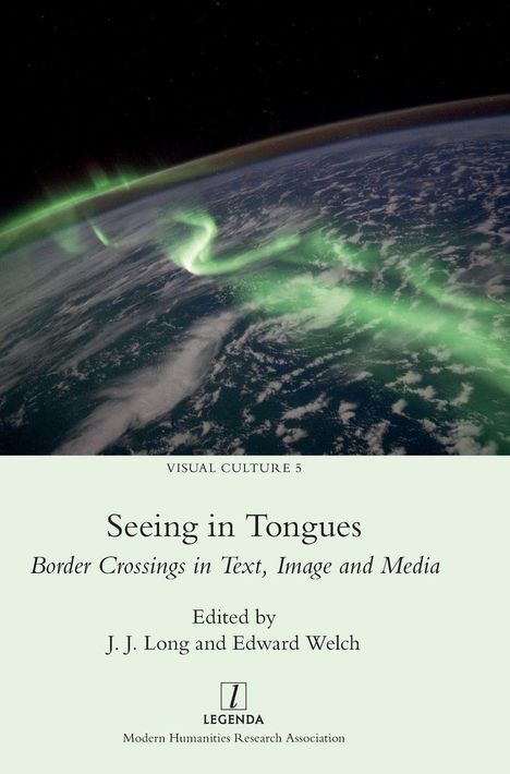 "Seeing in Tongues: Border Crossings in Text, Image and Media" von J. J. Long und Edward Welch. Mit Bild der Erde und Polarlichtern.