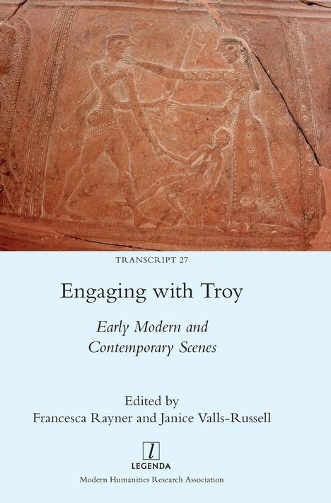 Engaging with Troy: Early Modern and Contemporary Scenes. Herausgeber: Francesca Rayner, Janice Valls-Russell. Antike Gravur.
