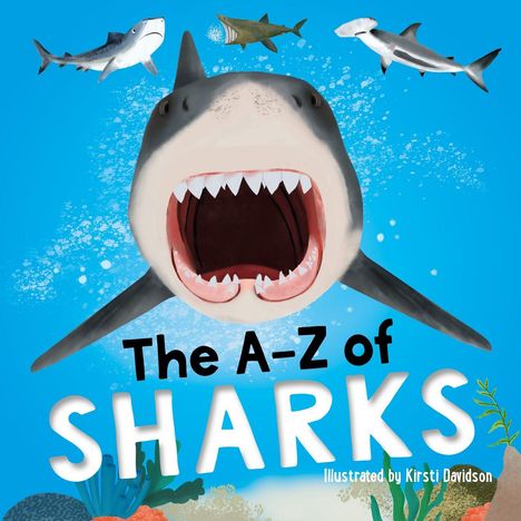 "The A-Z of Sharks" und "Illustrated by Kirsti Davidson". Ein Hai mit geöffnetem Maul, umgeben von weiteren Haien.