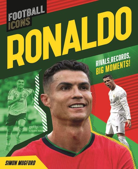 "FOOTBALL ICONS RONALDO Rivals, Records, Big Moments! Simon Mugford." Verschiedene Fotos eines Fußballspielers.