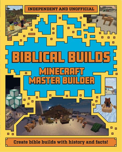 Text: "Independent and Unofficial", "Biblical Builds", "Minecraft Master Builder", "Create bible builds with history and facts!". 

Farbkräftige, pixelige Illustration mit Minecraft-Szenen.
